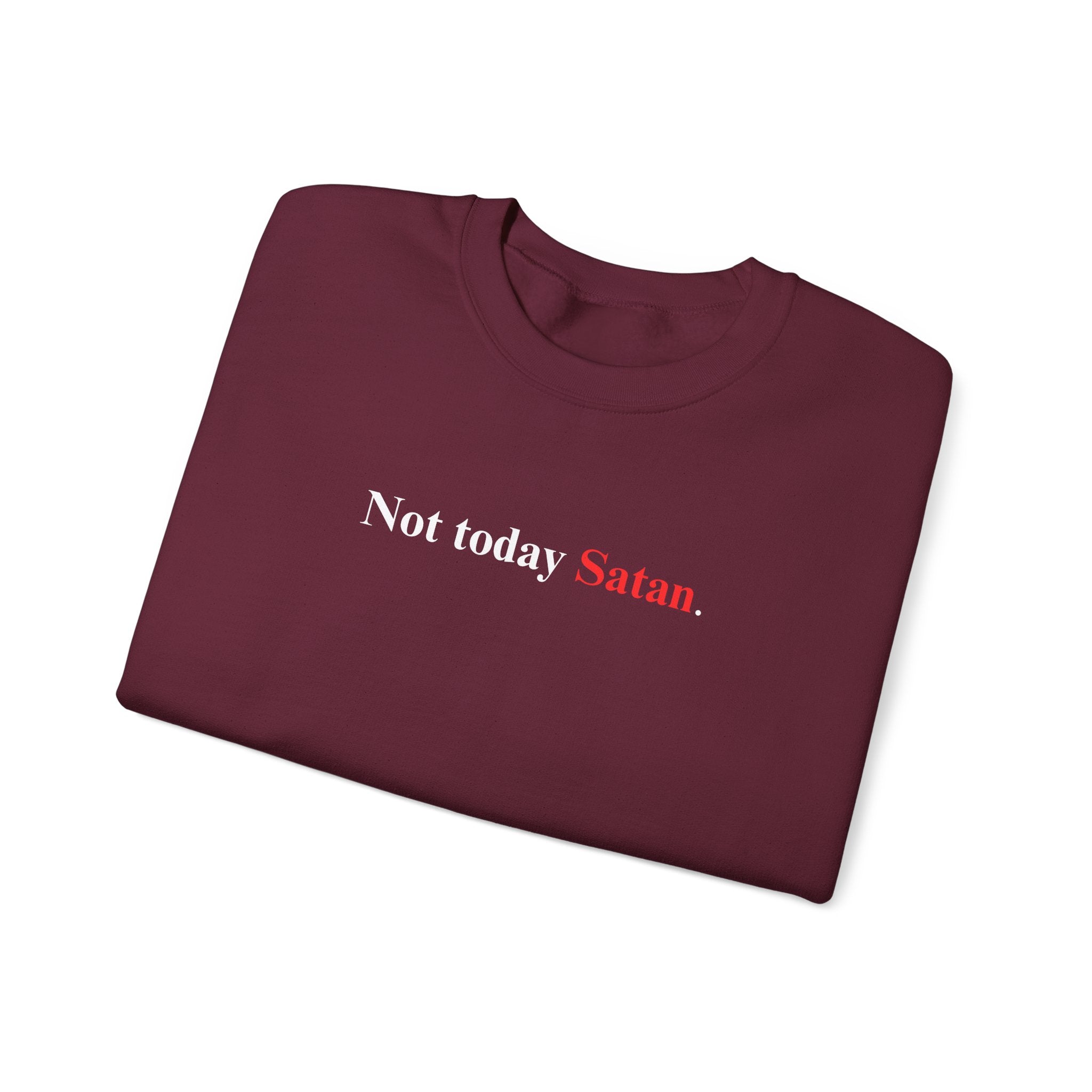 Not Today Satan - Unisex Sweatshirt