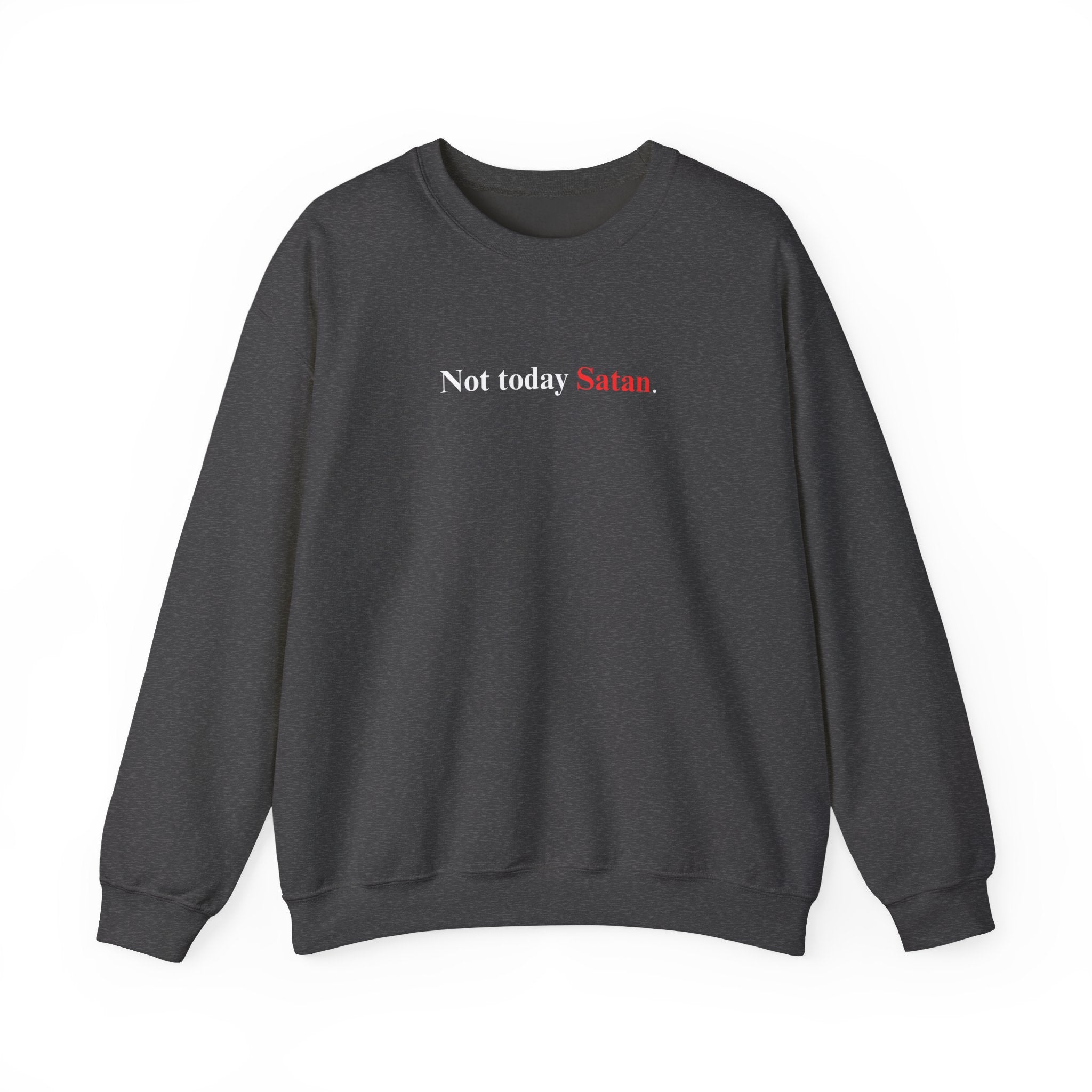 Not Today Satan - Unisex Sweatshirt