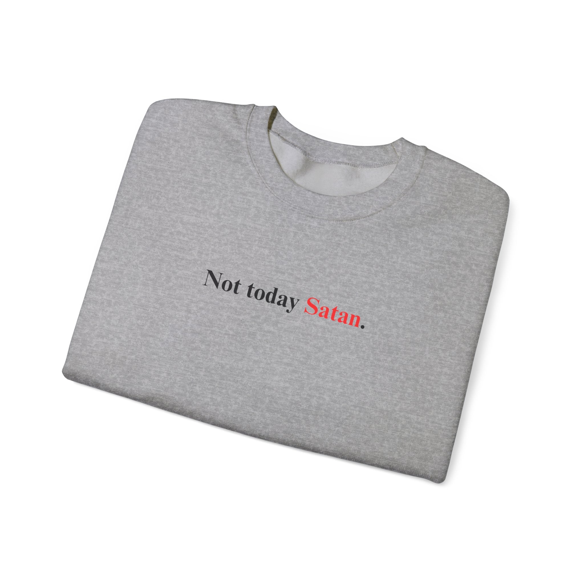 Not Today Satan - Unisex Sweatshirt