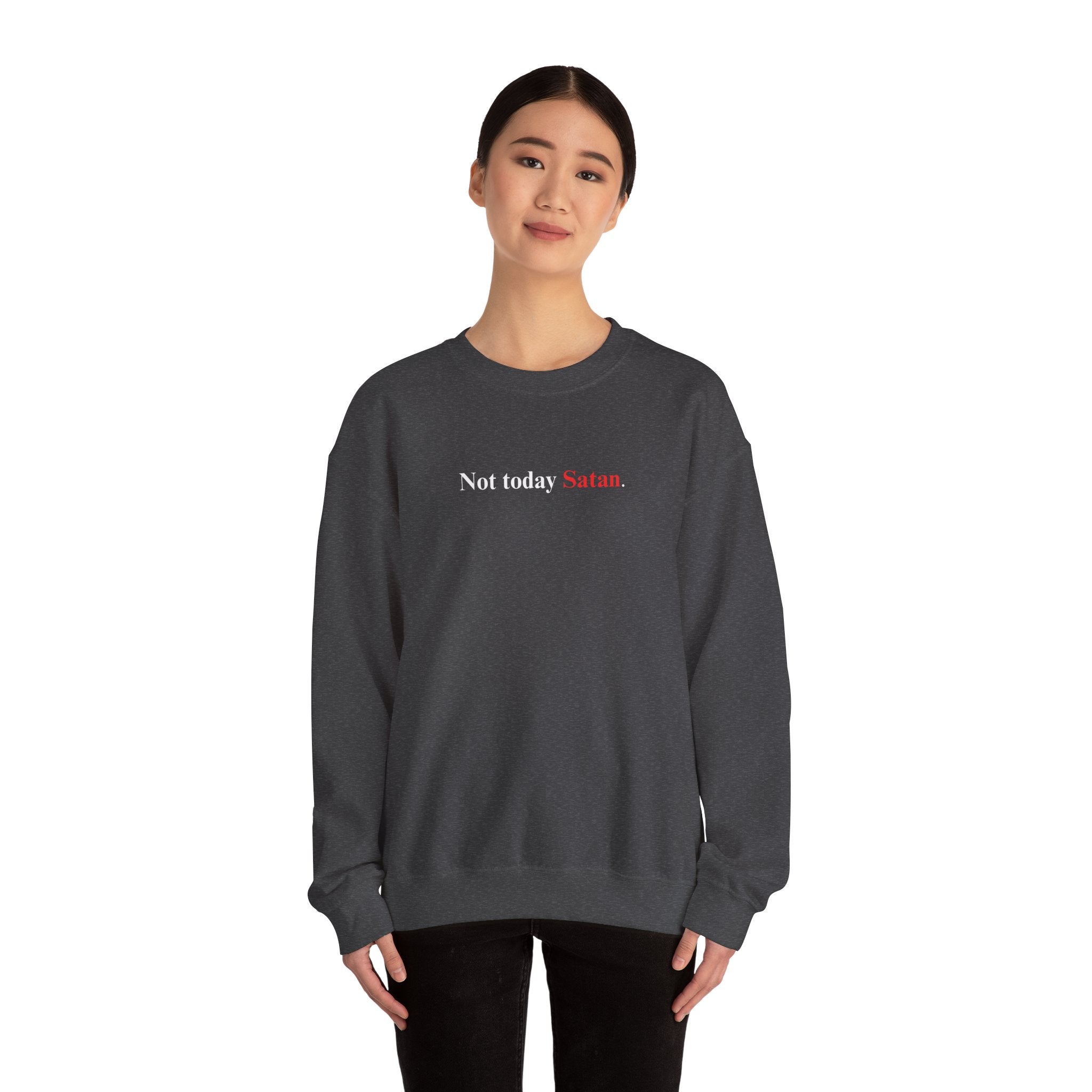 Not Today Satan - Unisex Sweatshirt