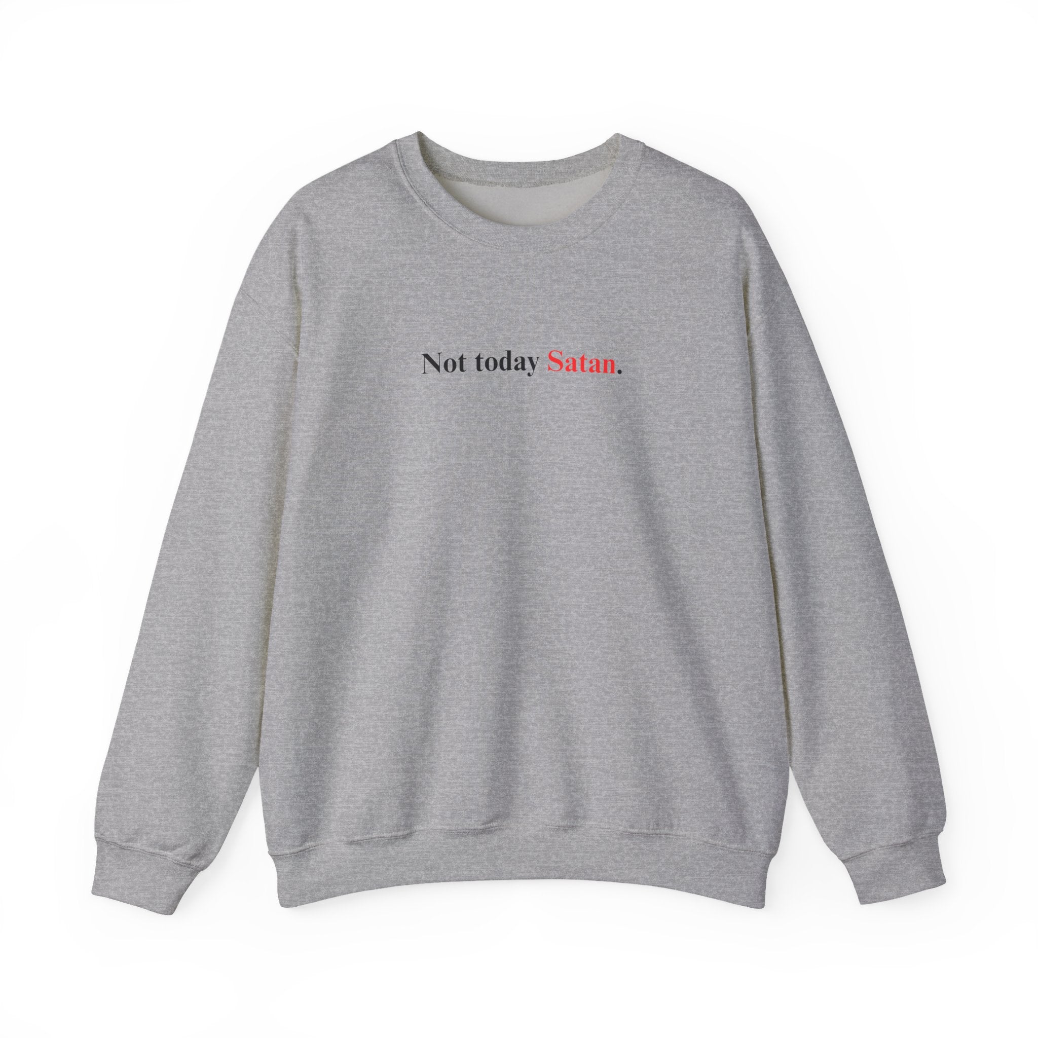 Not Today Satan - Unisex Sweatshirt