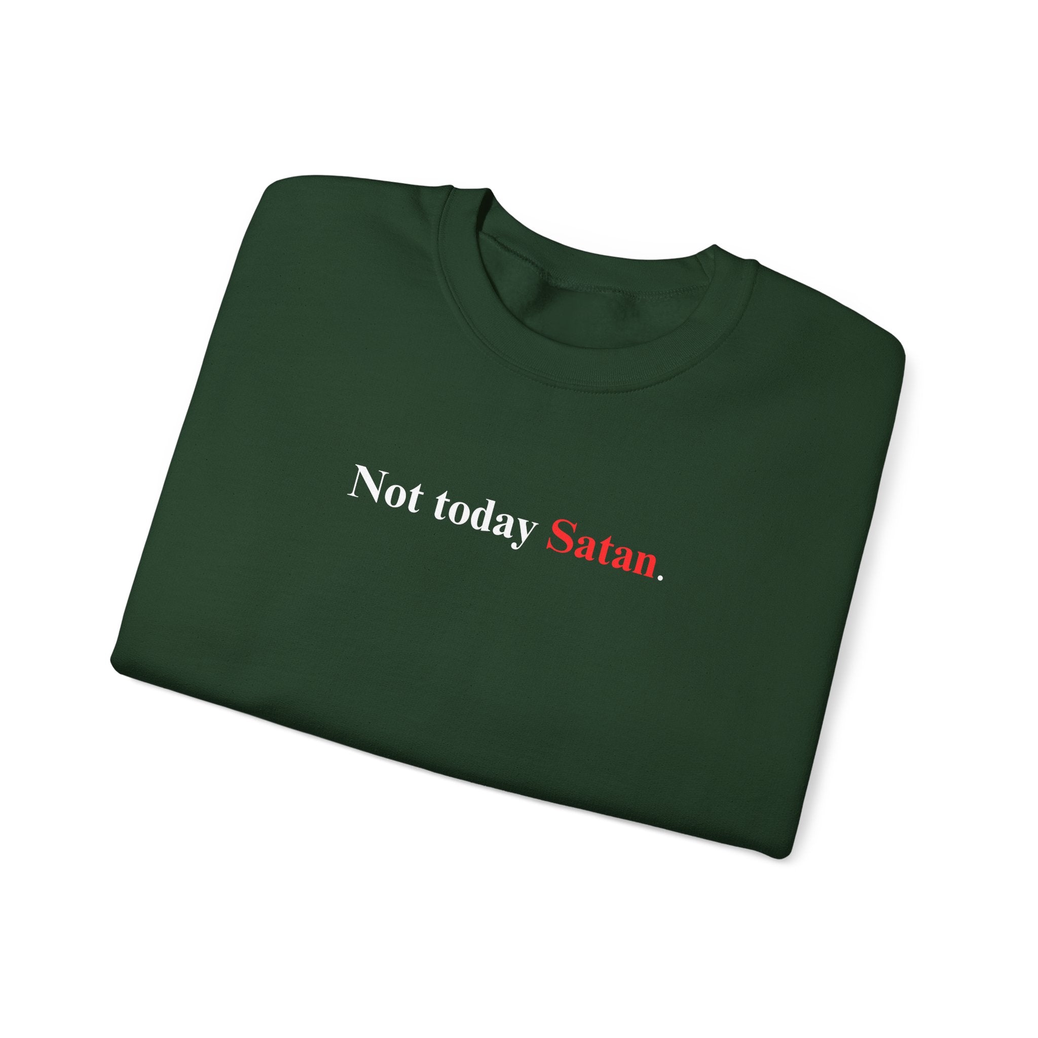 Not Today Satan - Unisex Sweatshirt