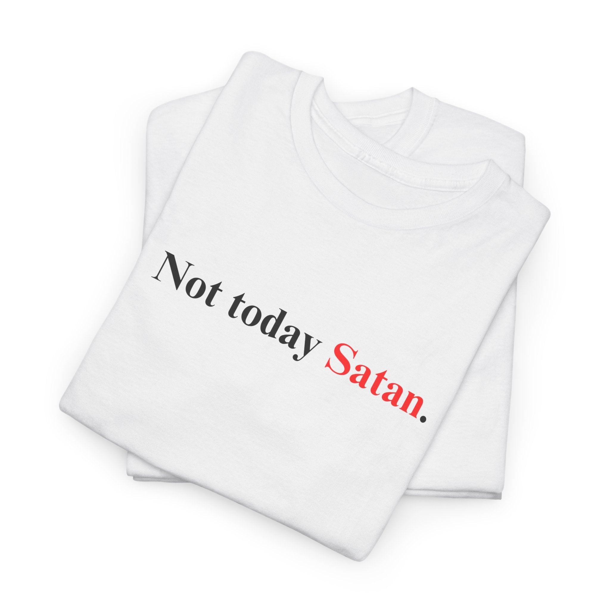 Not Today Satan - Heavy Cotton Tee