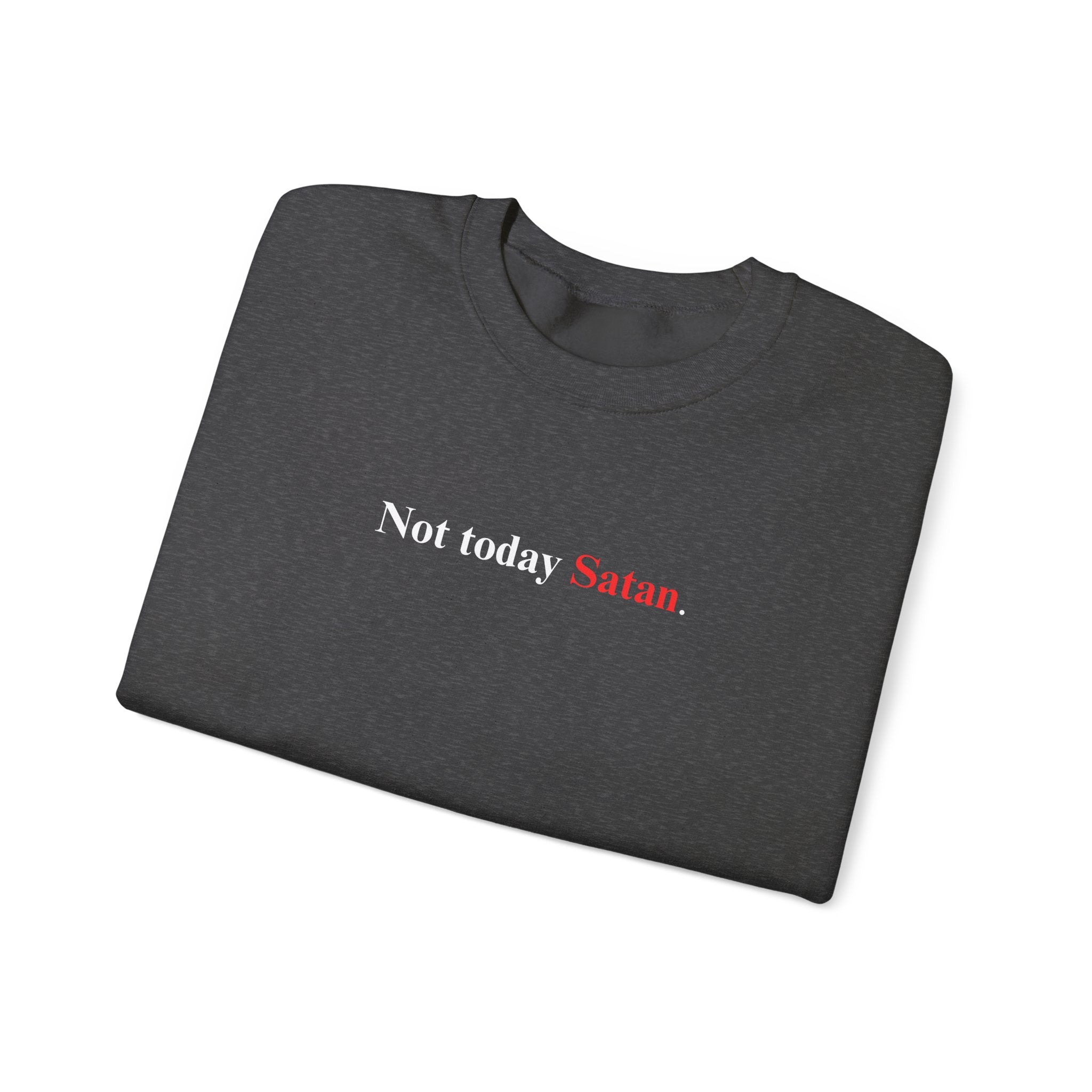Not Today Satan - Unisex Sweatshirt
