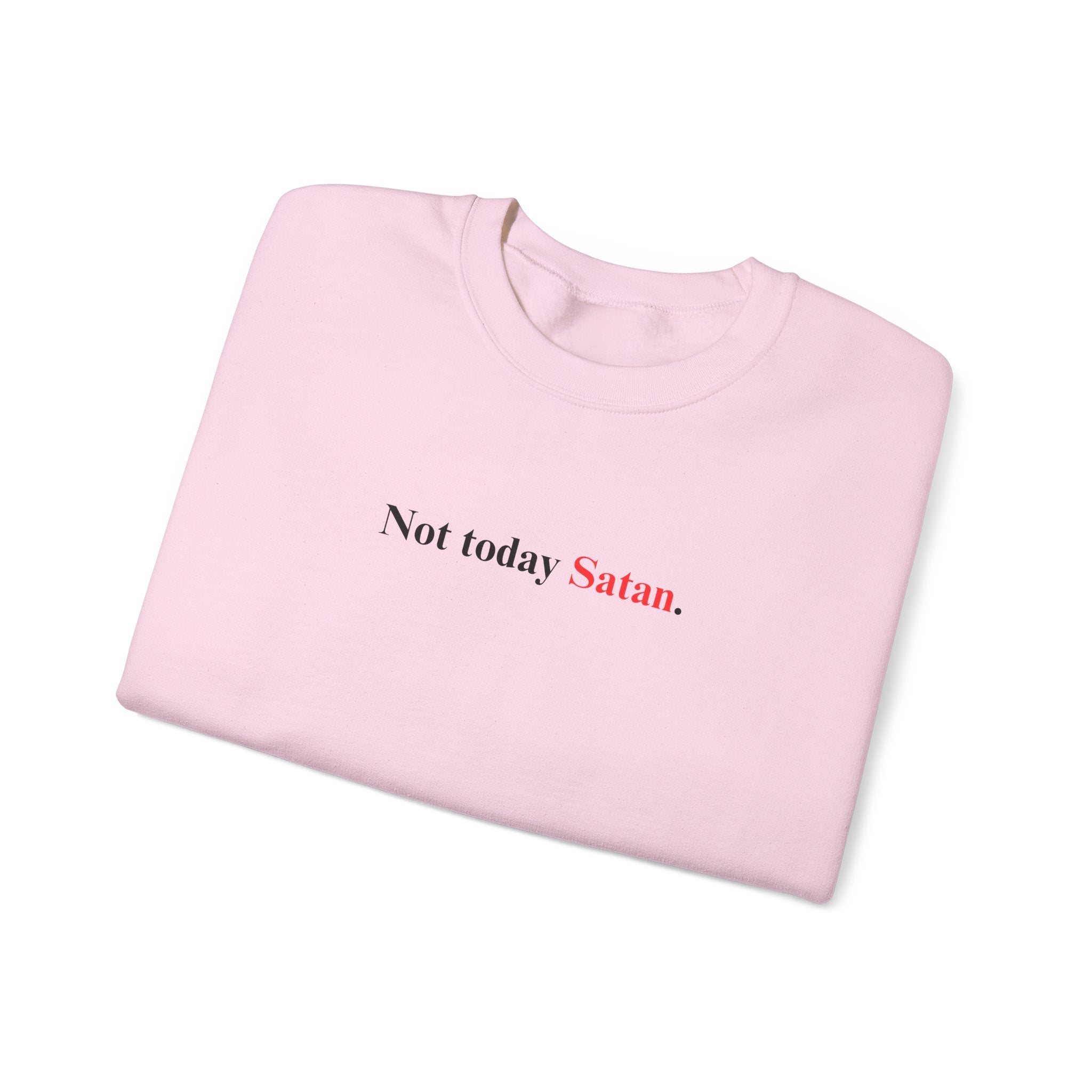 Not Today Satan - Unisex Sweatshirt