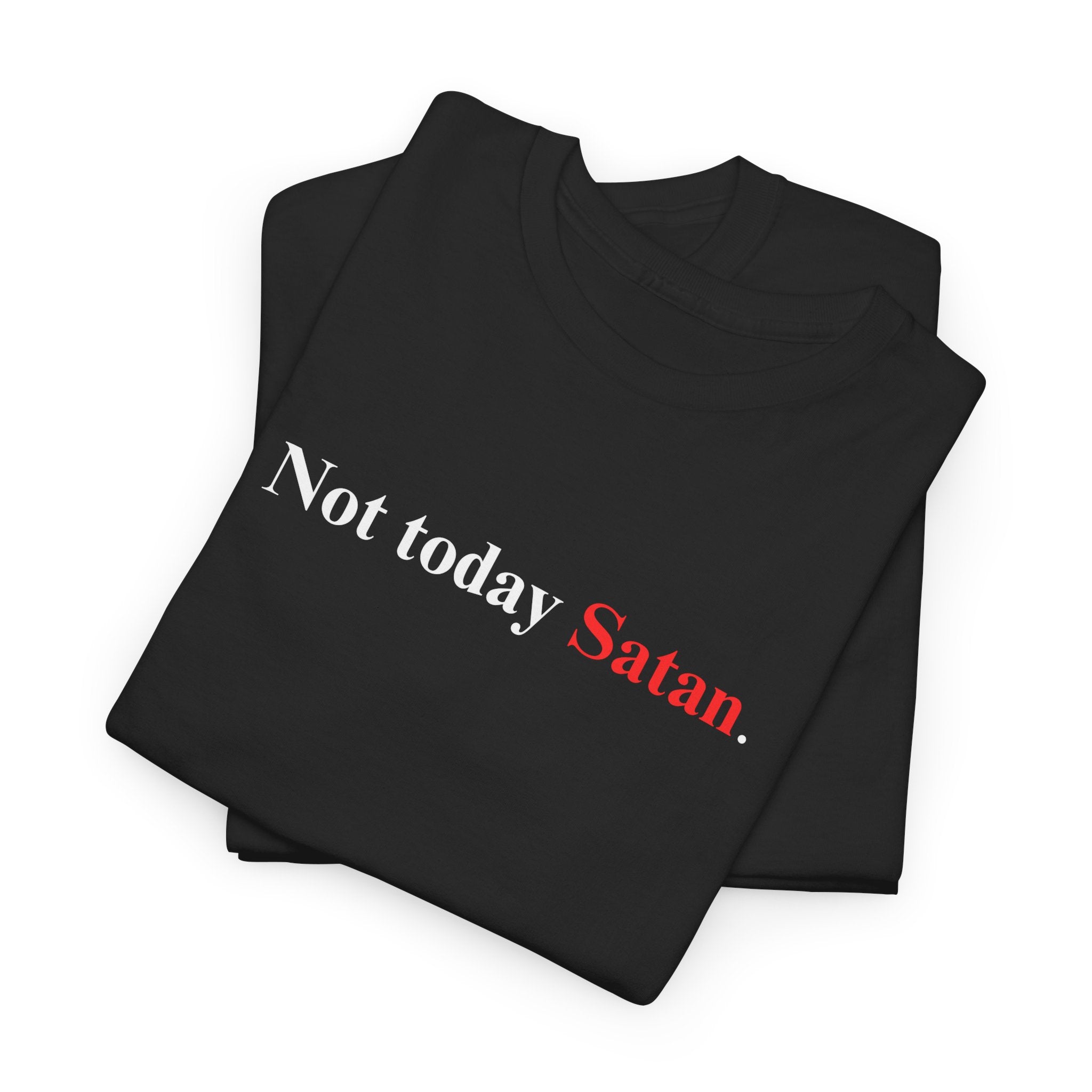 Not Today Satan - Heavy Cotton Tee