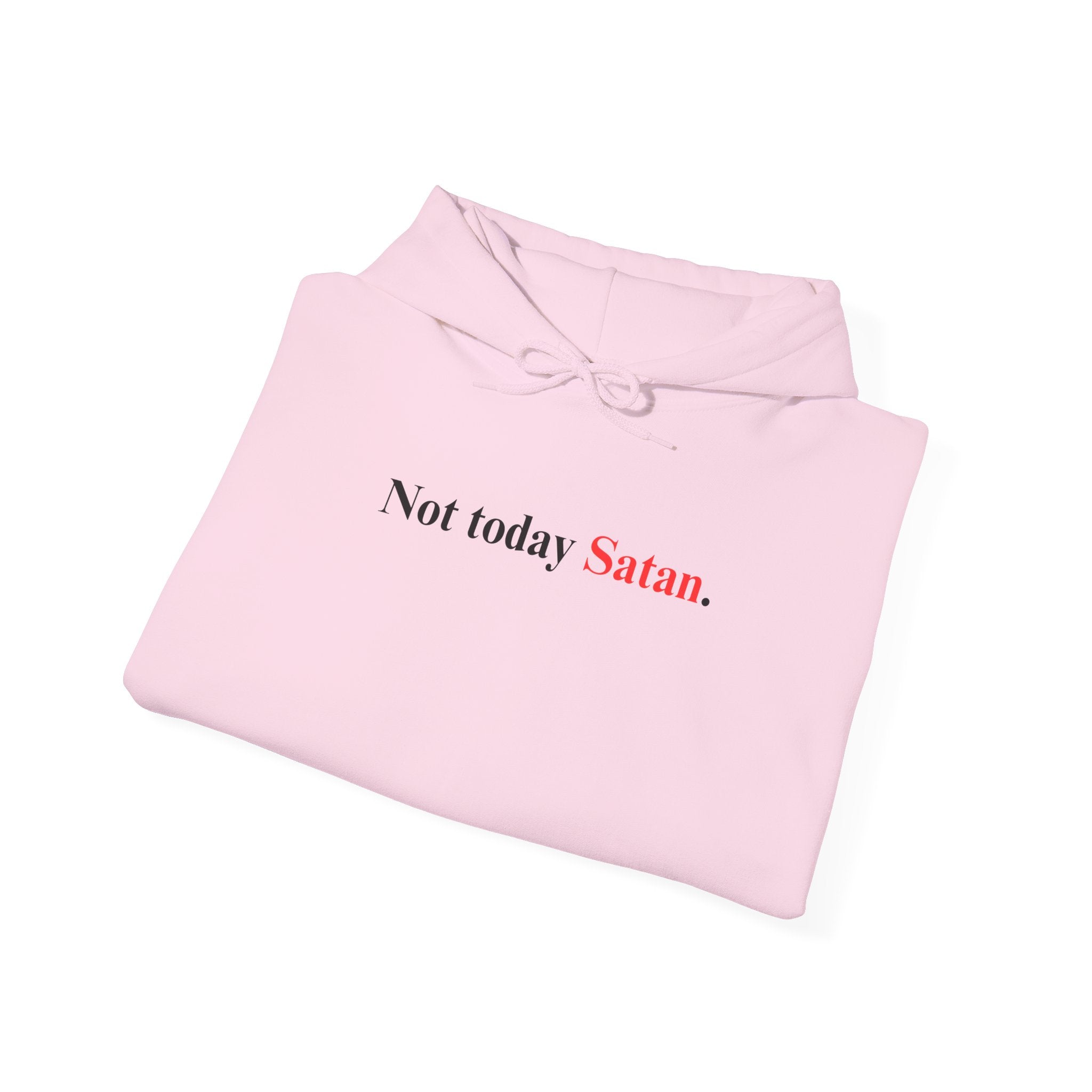 Not Today Satan - Hoodie