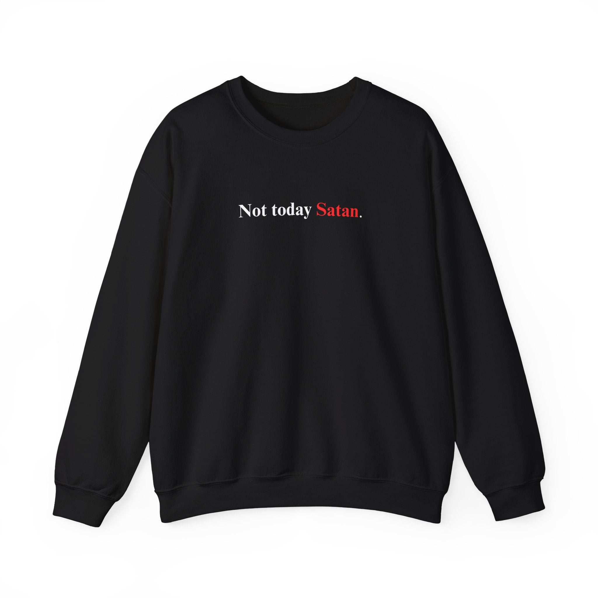 Not Today Satan - Unisex Sweatshirt