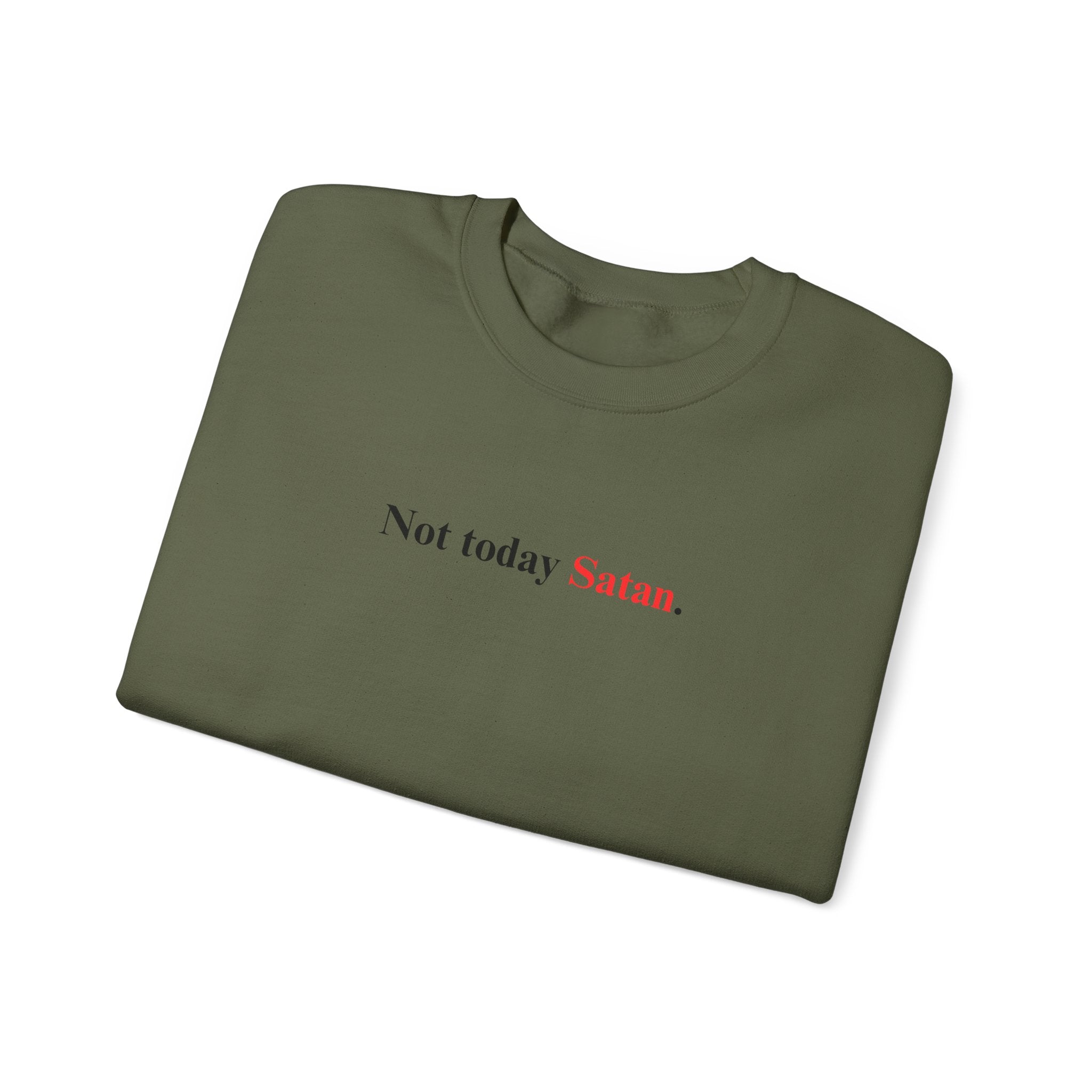 Not Today Satan - Unisex Sweatshirt