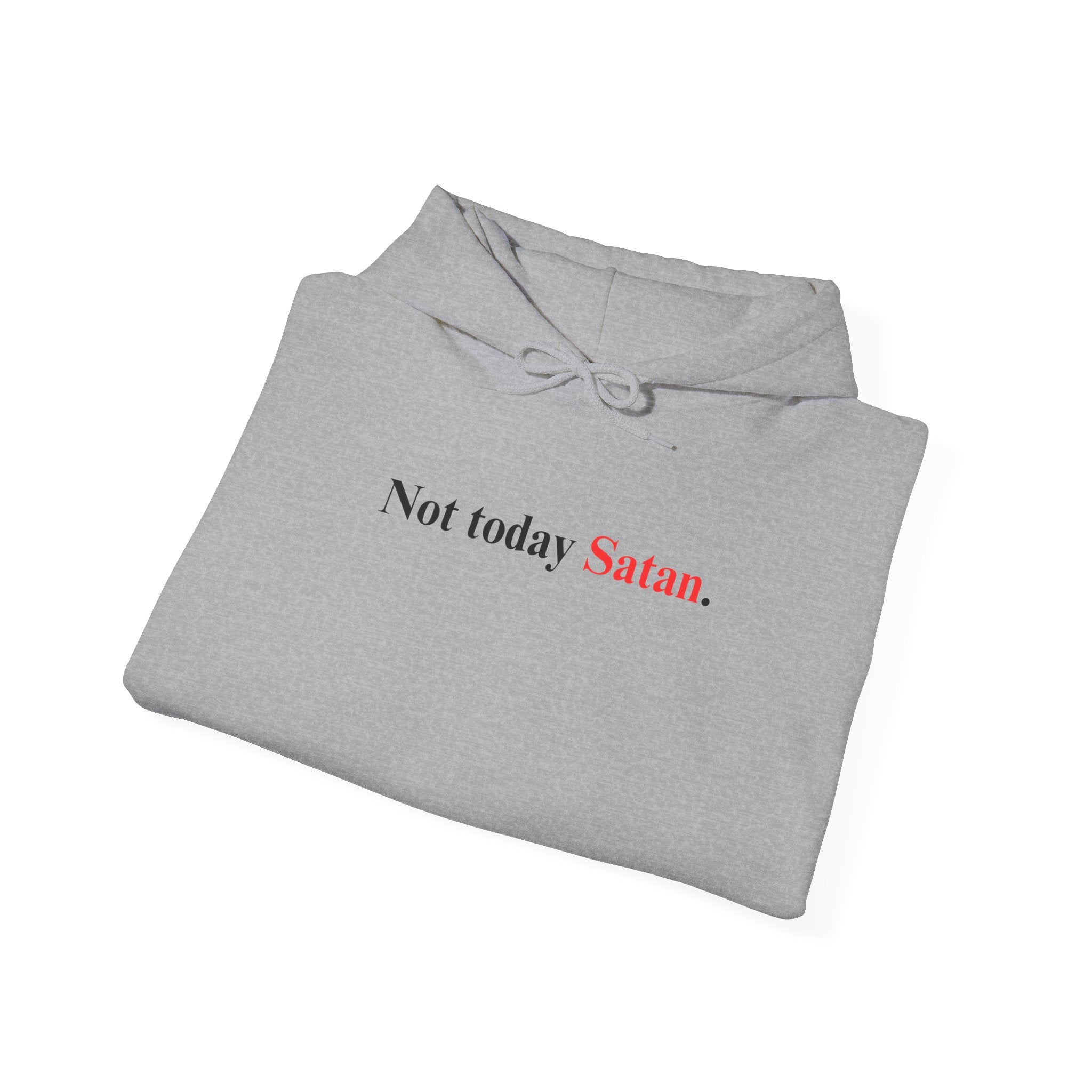 Not Today Satan - Hoodie