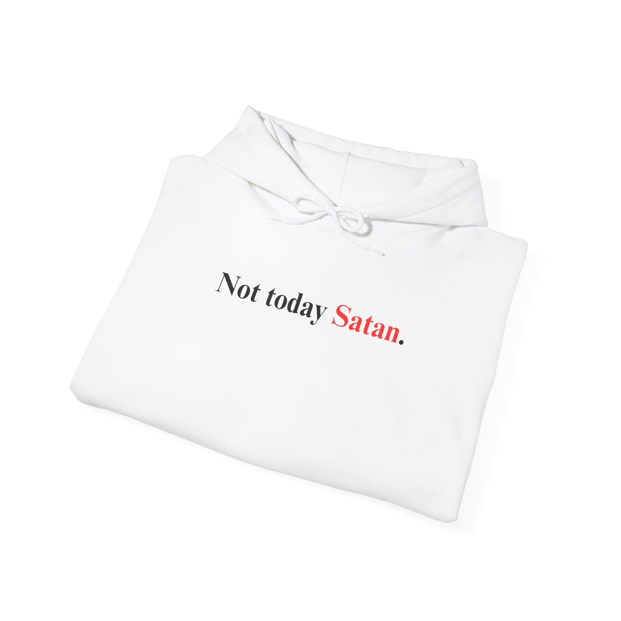 Not Today Satan - Hoodie