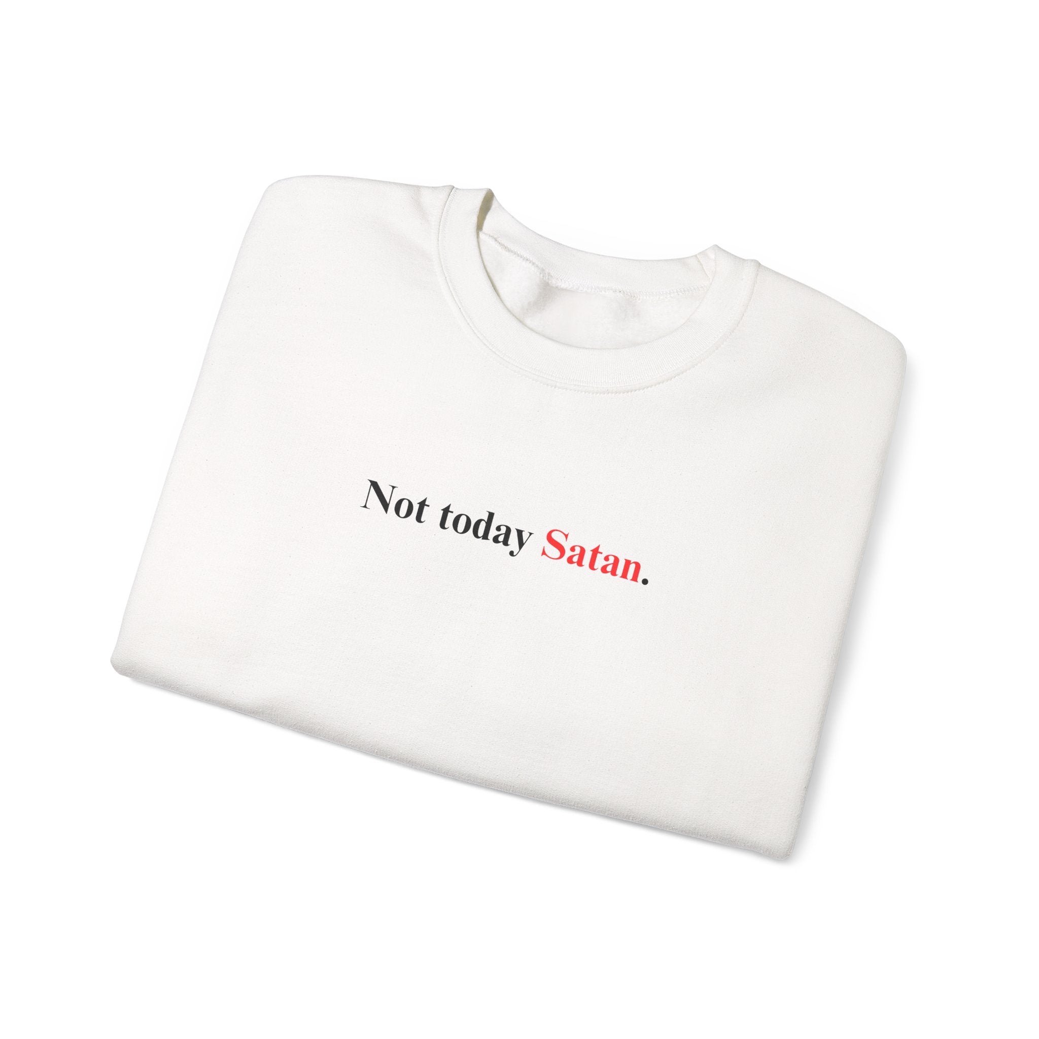 Not Today Satan - Unisex Sweatshirt