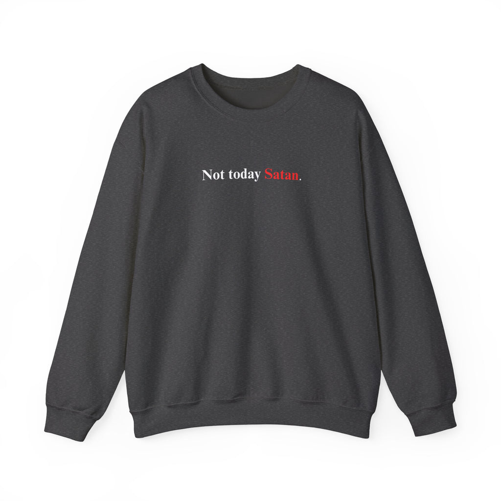 Not Today Satan - Unisex Sweatshirt
