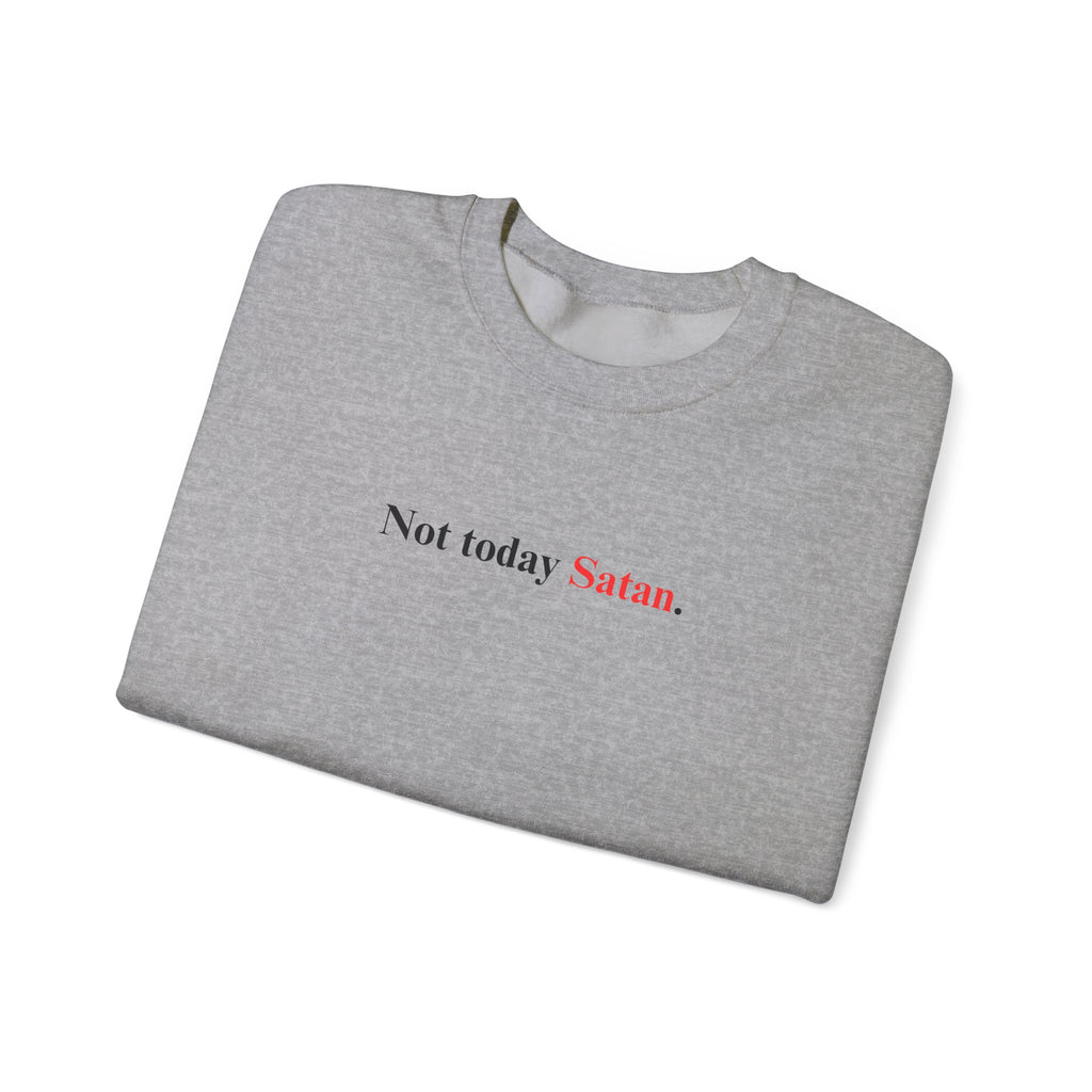 Not Today Satan - Unisex Sweatshirt