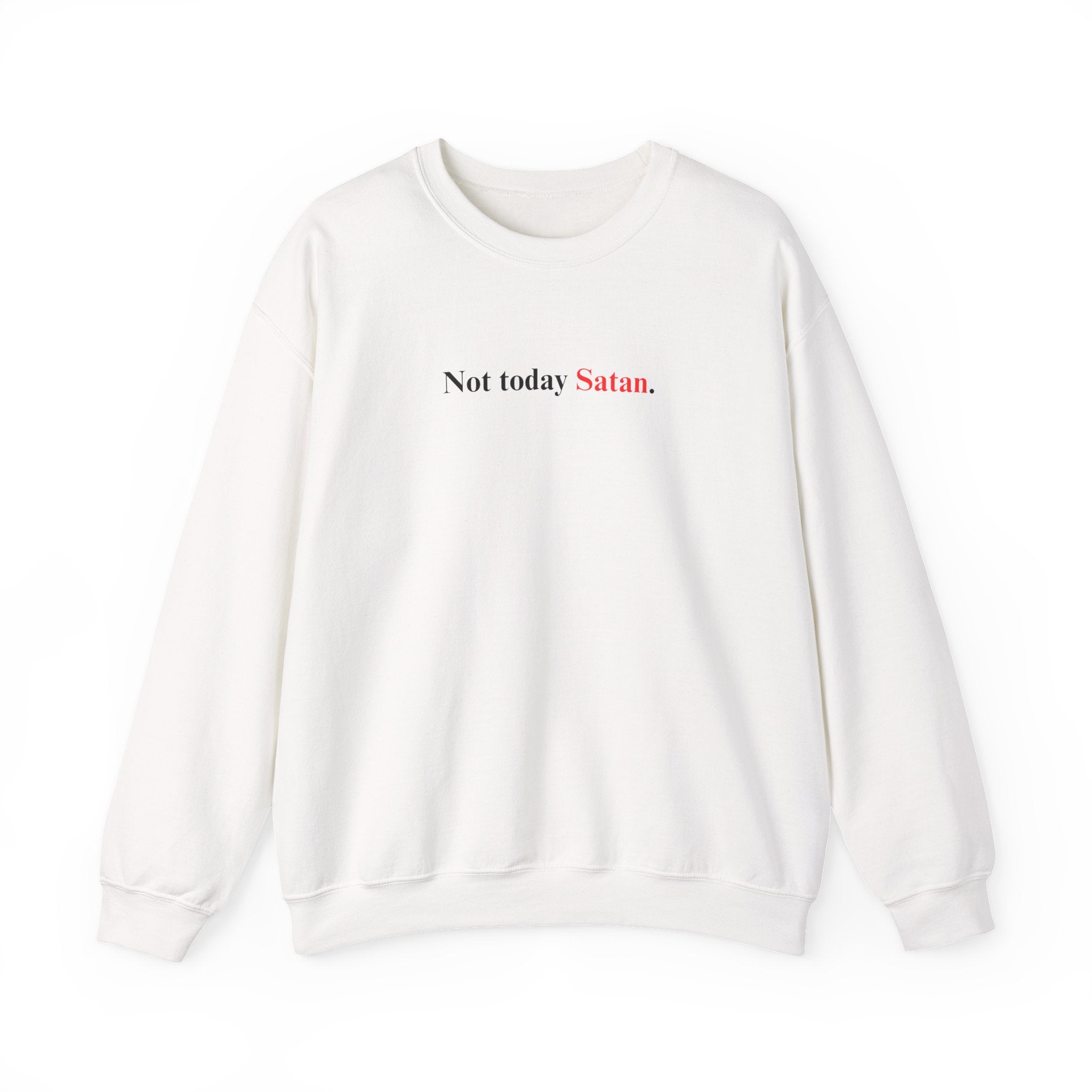 Not Today Satan - Unisex Sweatshirt