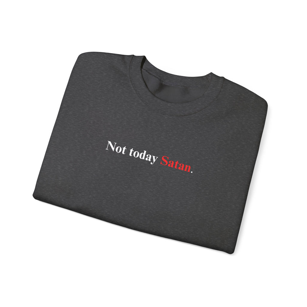 Not Today Satan - Unisex Sweatshirt