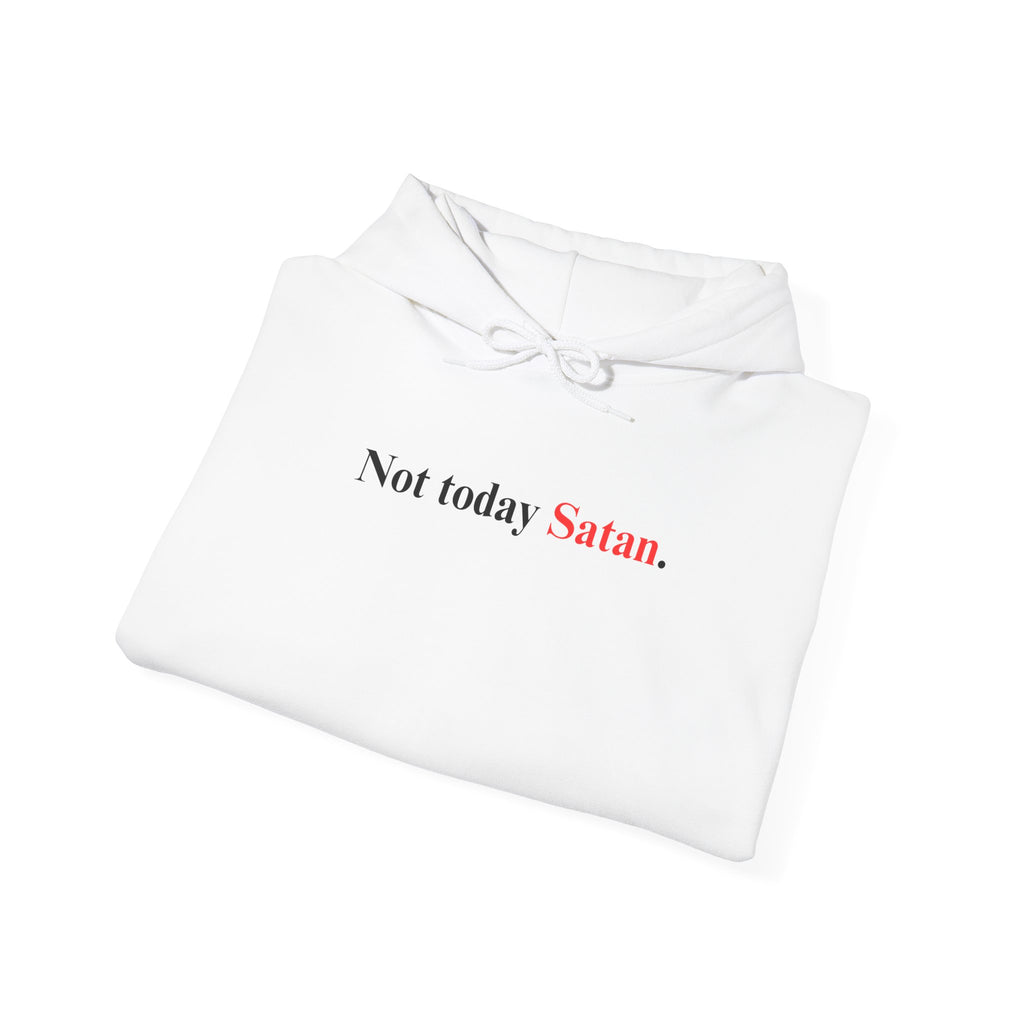 Not Today Satan - Hoodie